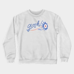 Gosh! Crewneck Sweatshirt